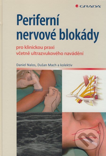 Kniha: Periferní nervové blokády (Daniel Nalos, Dušan Mach a kolektiv). Grada, 2010 Kniha: Periferní nervové blokády (Daniel Nalos, Dušan Mach a kolektiv). Grada, 2010