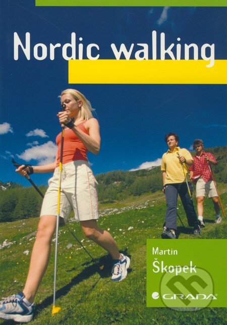 Kniha: Nordic walking (Martin Škopek). Grada, 2010 Kniha: Nordic walking (Martin Škopek). Grada, 2010