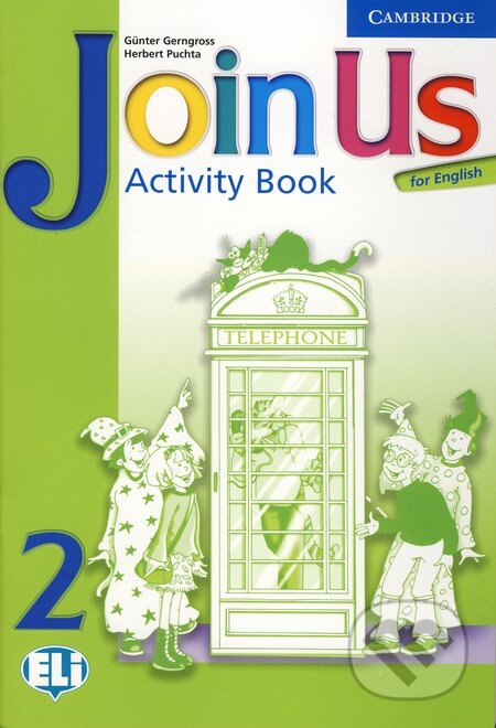 Kniha: Join Us for English 2 (G. Gerngross a H. Puchta). Cambridge University Press, 2006 Kniha: Join Us for English 2 (G. Gerngross a H. Puchta). Cambridge University Press, 2006