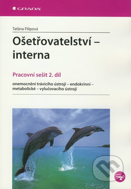 Kniha: Ošetřovatelství – interna (Taťána Filipová). Grada, 2010 Kniha: Ošetřovatelství – interna (Taťána Filipová). Grada, 2010