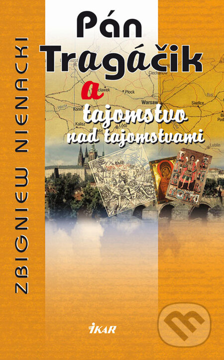 Kniha: DOBRÝ ANJEL - Pán Tragáčik a tajomstvo nad tajomstvami (11.) (Zbigniew Nienacki). Ikar, 2008 Kniha: DOBRÝ ANJEL - Pán Tragáčik a tajomstvo nad tajomstvami (11.) (Zbigniew Nienacki). Ikar, 2008