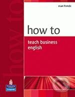 Kniha: How to Teach Business English (Evan Frendo). Pearson, Longman, 2005 Kniha: How to Teach Business English (Evan Frendo). Pearson, Longman, 2005