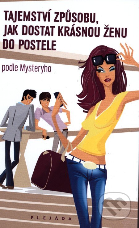 Kniha: Tajemství způsobu jak dostat krásnou ženu do postele (Plejáda). Plejáda, 2010 Kniha: Tajemství způsobu jak dostat krásnou ženu do postele (Plejáda). Plejáda, 2010