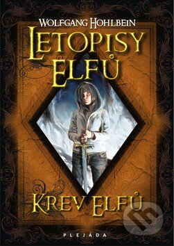 Kniha: Letopisy elfů: Krev elfů (Wolfgang Hohlbein). Plejáda, 2010 Kniha: Letopisy elfů: Krev elfů (Wolfgang Hohlbein). Plejáda, 2010