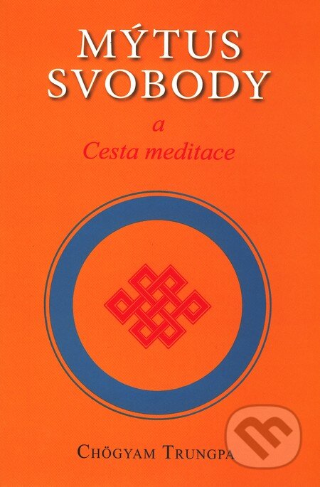 Kniha: Mýtus svobody (Chögyam Trungpa). Pragma, 2010 Kniha: Mýtus svobody (Chögyam Trungpa). Pragma, 2010