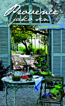 Kniha: Provence jako sen (Lenka Horňáková Civade). Nakladatelství Lidové noviny, 2010 Kniha: Provence jako sen (Lenka Horňáková Civade). Nakladatelství Lidové noviny, 2010