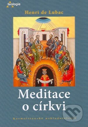 Kniha: Meditace o církvi (Henri de Lubac). Karmelitánské nakladatelství, 2010 Kniha: Meditace o církvi (Henri de Lubac). Karmelitánské nakladatelství, 2010
