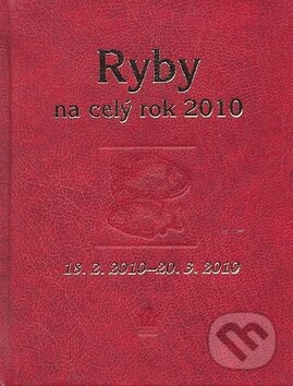 Kniha: Ryby na celý rok 2010 (Jarmila Gričová a Zdeňka Kovalová). Baronet, 2010 Kniha: Ryby na celý rok 2010 (Jarmila Gričová a Zdeňka Kovalová). Baronet, 2010