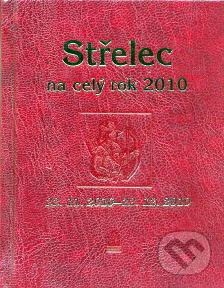 Kniha: Střelec na celý rok 2010 (Jarmila Gričová a Zdeňka Kovalová). Baronet, 2010 Kniha: Střelec na celý rok 2010 (Jarmila Gričová a Zdeňka Kovalová). Baronet, 2010