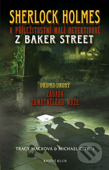 Kniha: Záhada zhmotnělého muže (Tracy Macková a Michael Citrin). Knižní klub, 2010 Kniha: Záhada zhmotnělého muže (Tracy Macková a Michael Citrin). Knižní klub, 2010