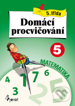 Kniha: Domácí procvičování: Matematika (Petr Šulc). Pierot, 2010 Kniha: Domácí procvičování: Matematika (Petr Šulc). Pierot, 2010