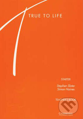 Kniha: True to Life - Starter (S. Haines a S. Slater). Cambridge University Press, 1998 Kniha: True to Life - Starter (S. Haines a S. Slater). Cambridge University Press, 1998
