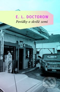 Kniha: Povídky o skvělé zemi (E.L. Doctorow). Mladá fronta, 2010 Kniha: Povídky o skvělé zemi (E.L. Doctorow). Mladá fronta, 2010