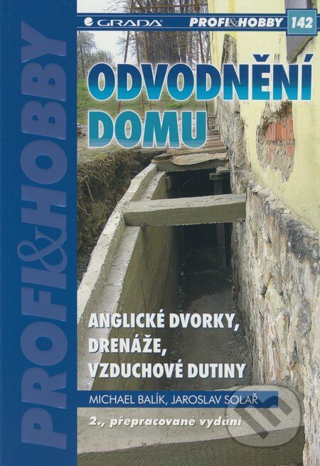 Kniha: Odvodnění domu (2., přepracované vydání) (Jaroslav Solař a Michael Balík). Grada, 2010 Kniha: Odvodnění domu (2., přepracované vydání) (Jaroslav Solař a Michael Balík). Grada, 2010