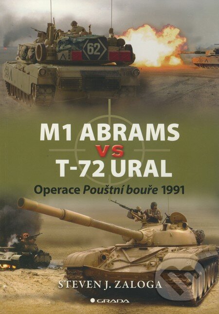 Kniha: M1 Abrams vs T–72 Ural (Steven J. Zaloga). Grada, 2010 Kniha: M1 Abrams vs T–72 Ural (Steven J. Zaloga). Grada, 2010