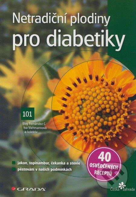 Kniha: Netradiční plodiny pro diabetiky (Eloy Fernández Cusimamani, Iva Viehmannová a kolektiv). Grada, 2010 Kniha: Netradiční plodiny pro diabetiky (Eloy Fernández Cusimamani, Iva Viehmannová a kolektiv). Grada, 2010