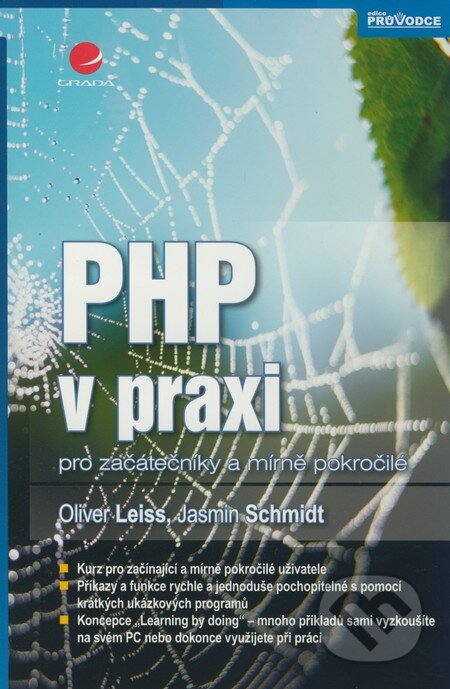 Kniha: PHP v praxi (Jasmin Schmidt a Oliver Leiss). Grada, 2010 Kniha: PHP v praxi (Jasmin Schmidt a Oliver Leiss). Grada, 2010