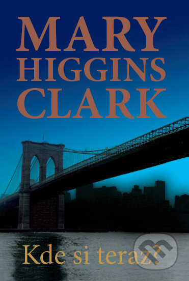 Kniha: Kde si teraz? (Mary Higgins Clark). Tatran, 2010 Kniha: Kde si teraz? (Mary Higgins Clark). Tatran, 2010