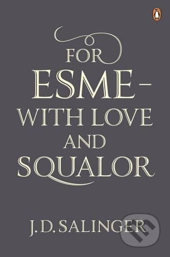 Kniha: For Esme - with Love and Squalor (J.D. Salinger). Penguin Books, 2010 Kniha: For Esme - with Love and Squalor (J.D. Salinger). Penguin Books, 2010