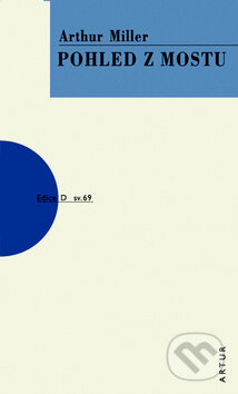 Kniha: Pohled z mostu (Arthur Miller). Artur, 2010 Kniha: Pohled z mostu (Arthur Miller). Artur, 2010