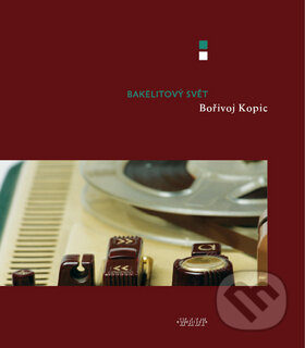 Kniha: Bakelitový svět (Pavel Kopic). Kniha Zlín, 2010 Kniha: Bakelitový svět (Pavel Kopic). Kniha Zlín, 2010