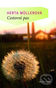 Kniha: Cestovní pas (Herta Müllerová). Mladá fronta, 2010 Kniha: Cestovní pas (Herta Müllerová). Mladá fronta, 2010