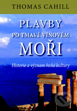 Kniha: Plavby po tmavě vínovém moři (Thomas Cahill). Pragma, 2010 Kniha: Plavby po tmavě vínovém moři (Thomas Cahill). Pragma, 2010