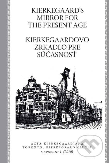 Kniha: Kierkegaard's Mirror for the Present Age / Kierkegaardovo zrkadlo pre súčasnosť (Roman Králik). Roman Králik, 2010 Kniha: Kierkegaard's Mirror for the Present Age / Kierkegaardovo zrkadlo pre súčasnosť (Roman Králik). Roman Králik, 2010