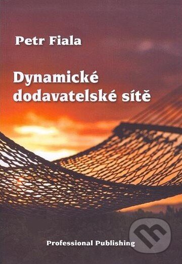 Kniha: Dynamické dodavatelské sítě (Petr Fiala). Professional Publishing, 2010 Kniha: Dynamické dodavatelské sítě (Petr Fiala). Professional Publishing, 2010