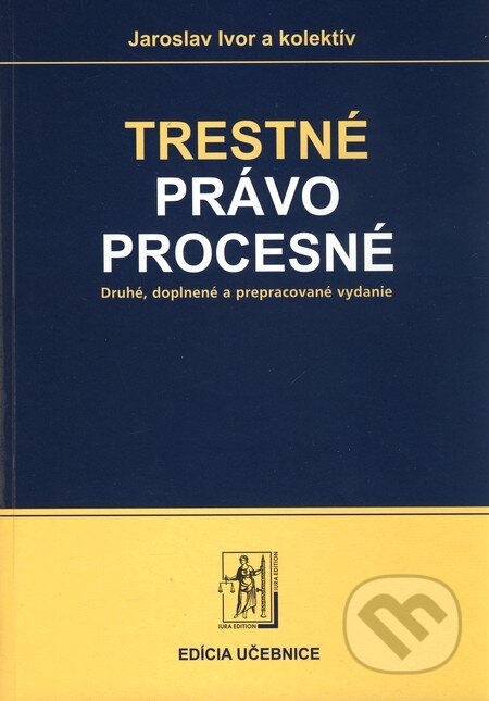 Kniha: Trestné právo procesné (Jaroslav Ivor a kolektiv). Wolters Kluwer (Iura Edition), 2010 Kniha: Trestné právo procesné (Jaroslav Ivor a kolektiv). Wolters Kluwer (Iura Edition), 2010