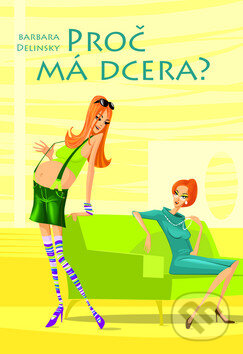 Kniha: Proč má dcera? (Barbara Delinsky), 2010 Kniha: Proč má dcera? (Barbara Delinsky), 2010