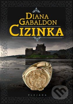 Kniha: Cizinka (Diana Gabaldon). Plejáda, 2010 Kniha: Cizinka (Diana Gabaldon). Plejáda, 2010