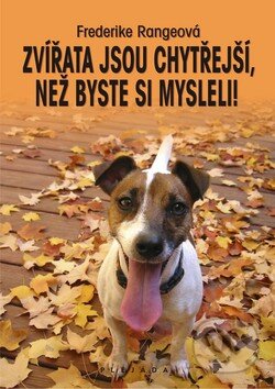 Kniha: Zvířata jsou chytřejší, než byste si mysleli! (Frederike Range). Plejáda, 2010 Kniha: Zvířata jsou chytřejší, než byste si mysleli! (Frederike Range). Plejáda, 2010