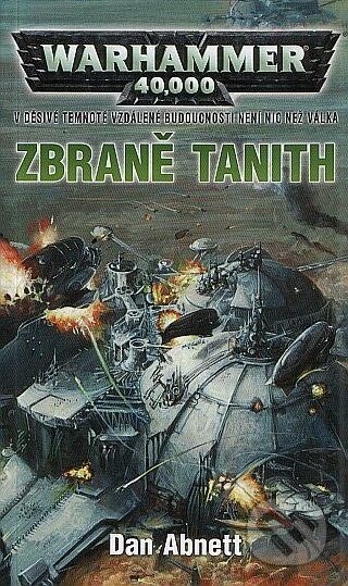 Kniha: Warhammer 40 000: Zbraně Tanith (Dan Abnett). Polaris, 2010 Kniha: Warhammer 40 000: Zbraně Tanith (Dan Abnett). Polaris, 2010