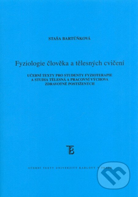Kniha: Fyziologie člověka a tělesných cvičení (Staša Bartůňková). Karolinum, 2010 Kniha: Fyziologie člověka a tělesných cvičení (Staša Bartůňková). Karolinum, 2010