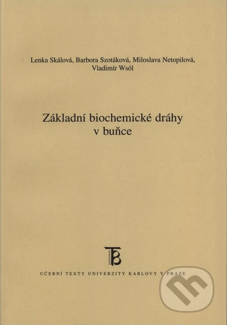 Kniha: Základní biochemické dráhy v buňce (Lenka Skálová a kolektív). Karolinum, 2010 Kniha: Základní biochemické dráhy v buňce (Lenka Skálová a kolektív). Karolinum, 2010