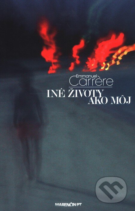 Kniha: Iné životy ako môj (Emmanuel Carrère). Marenčin PT, 2010 Kniha: Iné životy ako môj (Emmanuel Carrère). Marenčin PT, 2010