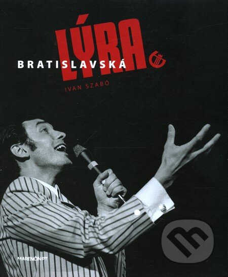 Kniha: Bratislavská lýra (Ivan Szabó). Marenčin PT, 2010 Kniha: Bratislavská lýra (Ivan Szabó). Marenčin PT, 2010