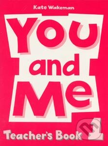 Kniha: You and Me 1 (Kate Wakeman). Oxford University Press, 1994 Kniha: You and Me 1 (Kate Wakeman). Oxford University Press, 1994