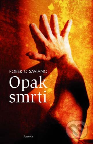 Kniha: Opak smrti (Roberto Saviano). Paseka, 2010 Kniha: Opak smrti (Roberto Saviano). Paseka, 2010