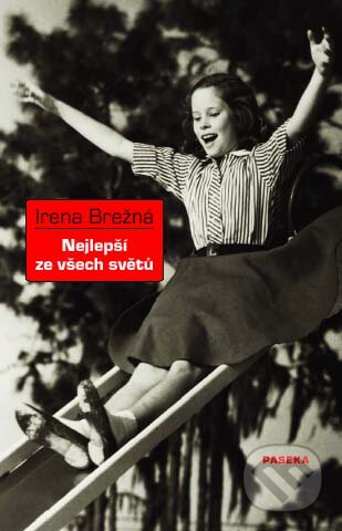 Kniha: Nejlepší ze všech světů (Irena Brežná). Paseka, 2010 Kniha: Nejlepší ze všech světů (Irena Brežná). Paseka, 2010