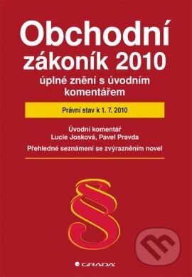 Kniha: Obchodní zákoník 2010 – úplné znění s úvodním komentářem (Lucie Josková a Pavel Pravda). Grada, 2010 Kniha: Obchodní zákoník 2010 – úplné znění s úvodním komentářem (Lucie Josková a Pavel Pravda). Grada, 2010