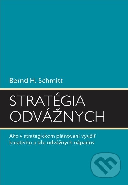 Kniha: Stratégia odvážnych (Bernard H. Schmitt). Eastone Books, 2007 Kniha: Stratégia odvážnych (Bernard H. Schmitt). Eastone Books, 2007