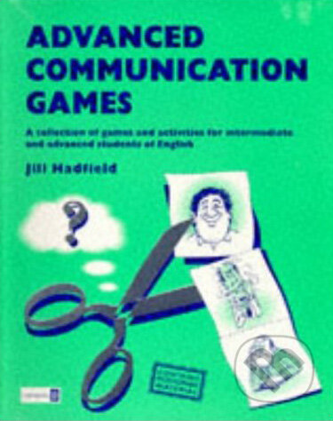 Kniha: Advanced Communication Games (Jill Hadfield). Nelson, 1987 Kniha: Advanced Communication Games (Jill Hadfield). Nelson, 1987