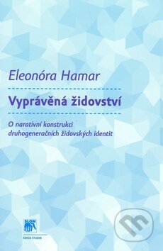 Kniha: Vyprávěná židovství (Eleonóra Hamar). SLON, 2010 Kniha: Vyprávěná židovství (Eleonóra Hamar). SLON, 2010