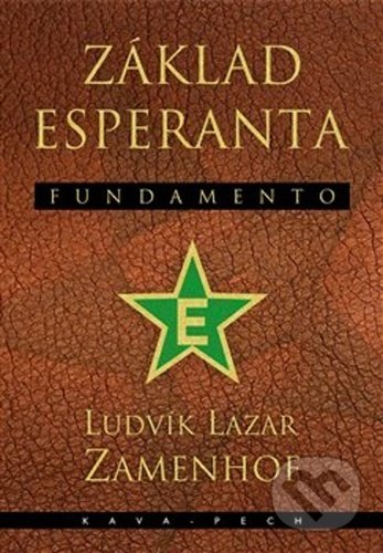 Kniha: Základ esperanta - Fundamento (Ludvík Lazar Zamenhof). KAVA-PECH, 2021 Kniha: Základ esperanta - Fundamento (Ludvík Lazar Zamenhof). KAVA-PECH, 2021