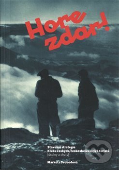 Kniha: Hore zdar! (Markéta Svobodová). Artefactum, 2021 Kniha: Hore zdar! (Markéta Svobodová). Artefactum, 2021