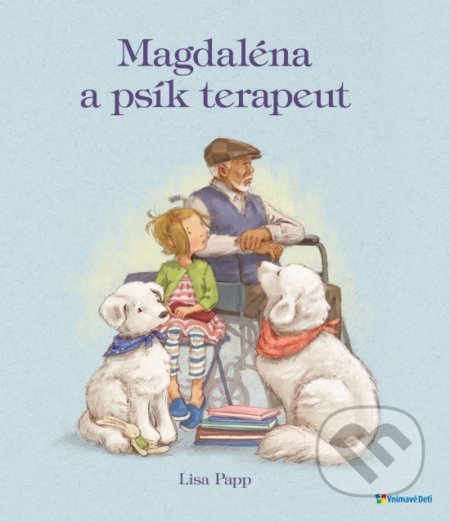 Kniha: Magdaléna a psík terapeut (Lisa Papp). Vnímavé deti, 2022 Kniha: Magdaléna a psík terapeut (Lisa Papp). Vnímavé deti, 2022