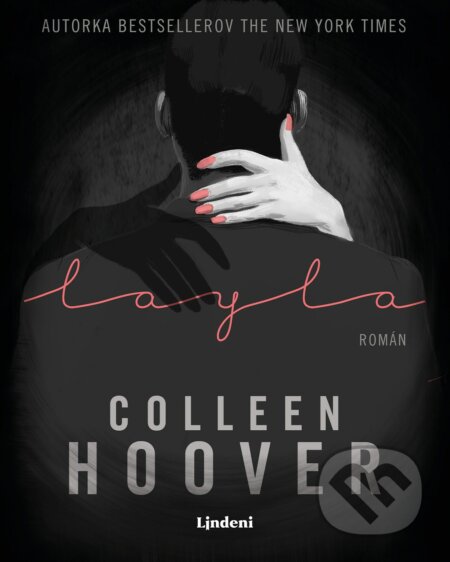 Kniha: Layla (Colleen Hoover). Lindeni, 2022 Kniha: Layla (Colleen Hoover). Lindeni, 2022