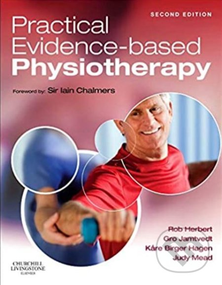 Kniha: Practical Evidence-Based Physiotherapy (Rob Herbert, Kare Birger Hagen, Gro Jamtvedt a Judy Mead). Churchill Livingstone, 2012 Kniha: Practical Evidence-Based Physiotherapy (Rob Herbert, Kare Birger Hagen, Gro Jamtvedt a Judy Mead). Churchill Livingstone, 2012